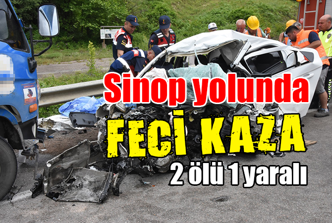 sinop yolunda feci kaza 2 ölü 1 yaralı