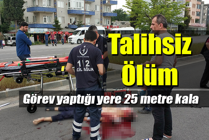Zabıta memuru görev yaptığı yere 25 metre kala kazada öldü