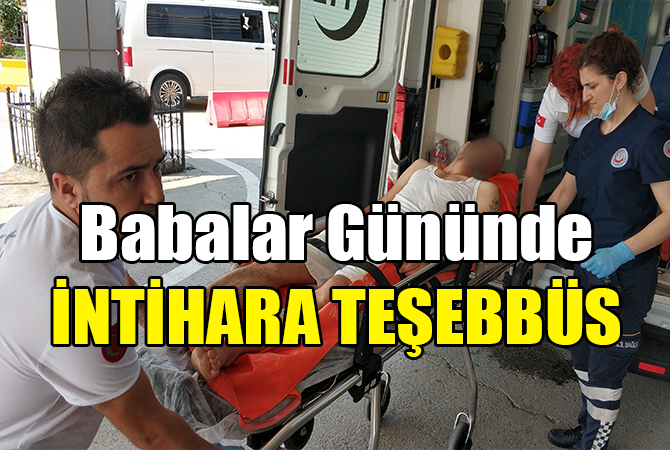 BABALAR GÜNÜNDE İNTİHARA TEŞEBBÜS