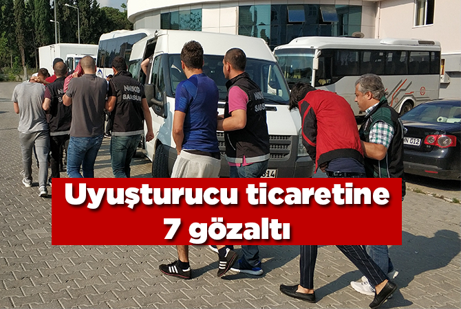 Samsun’da uyuşturucu ticaretinden 7 kişi tutuklandı