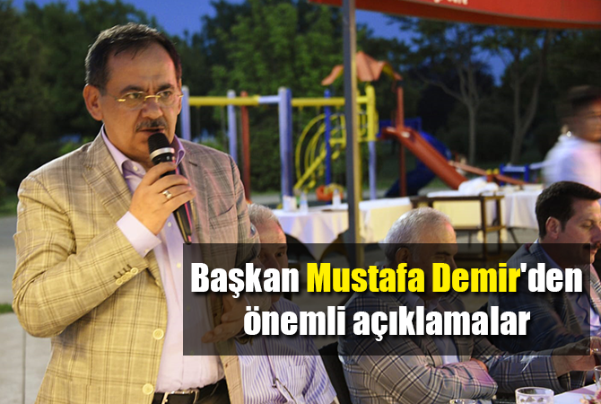 Başkan Mustafa Demir’den önemli açıklamalar