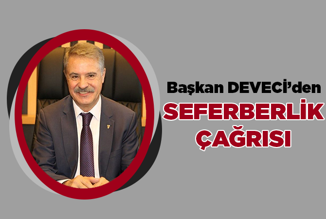 Deveci seferberlik ilan etti