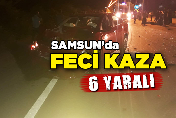 Samsun’da trafik kazası: 6 yaralı