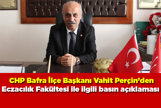 CHP Bafra İlçe Başkanı Vahit Perçin’in basın açıklaması