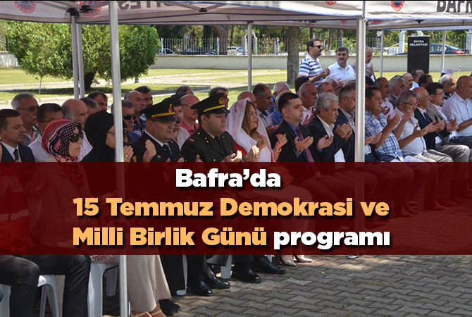 Bafra’da 15 Temmuz Demokrasi ve Milli Birlik Günü programı