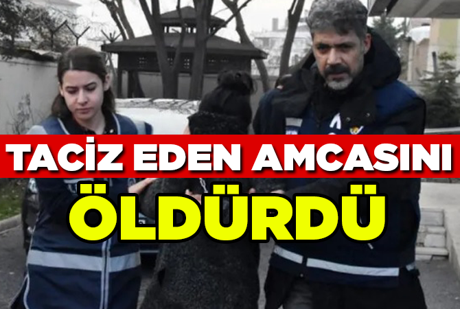 TACİZDE BULUNAN AMCASINI ÖLDÜRDÜ