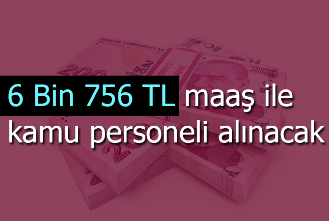 6 Bin 756 TL maaş ile kamu personeli alımı
