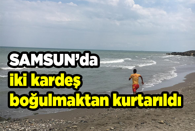 Boğulma tehlikesi geçiren 2 kardeşi cankurtaranlar kurtardı