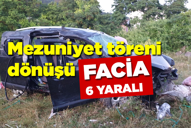 ODTÜ’deki mezuniyet töreninden dönen aile kaza yaptı: 6 yaralı