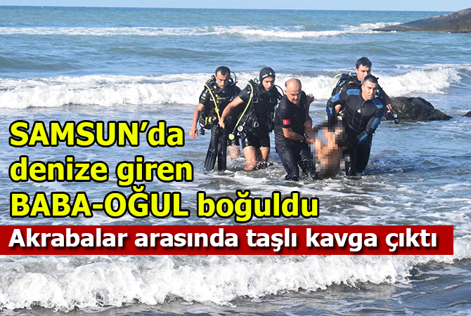 Oğluyla birlikte denize giren baba boğuldu