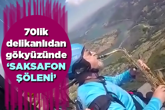 70 yaşındaki ihtiyar delikanlı gökyüzünde saksafon çaldı