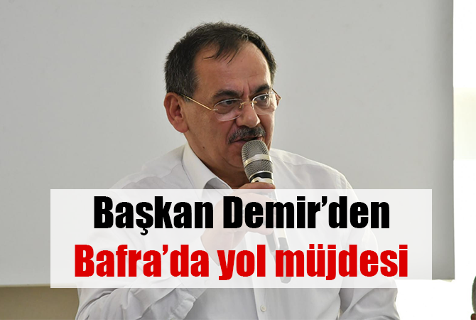 Başkan Demir’den Bafra’da yol müjdesi