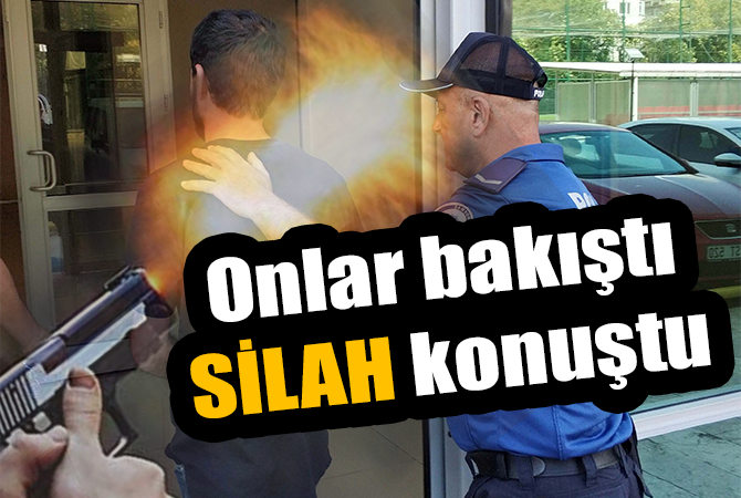 Bakışma yüzünden çıkan kavgada ateş açıldı