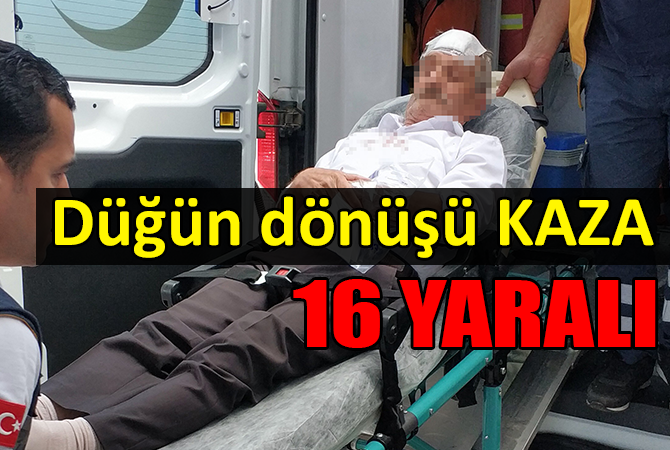 Düğünden dönerken kaza yaptılar: 16 yaralı