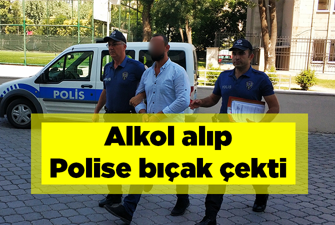 Polise bıçak çeken şahıs gözaltına alındı