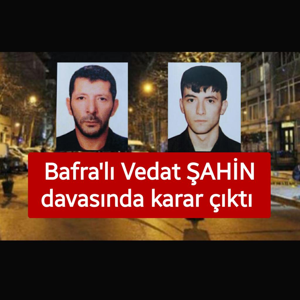 Bafra’lı Vedat Şahin davasında karar