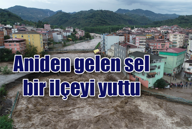 Aniden gelen sel bir ilçeyi yuttu