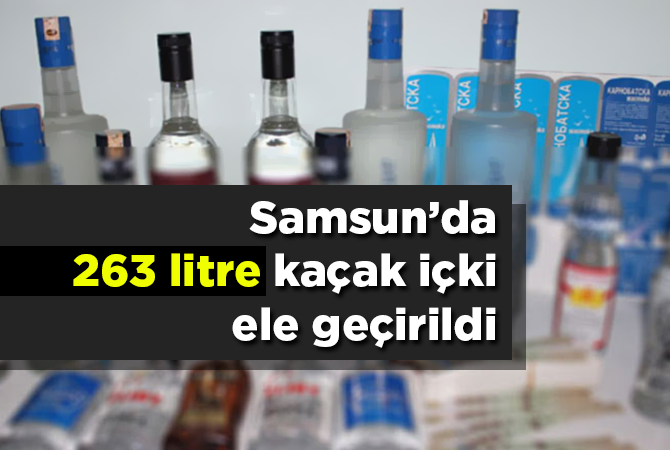 Samsun’da 263 litre kaçak içki ele geçirildi