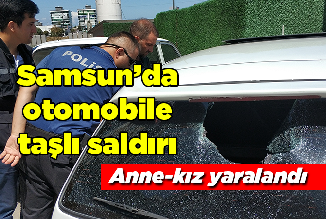OTOMOBİLE TAŞLI SALDIRI