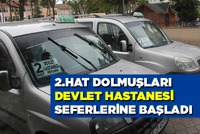 2.HAT DOLMUŞLARI DEVLET HASTANESİ SEFERLERİNE BAŞLADI