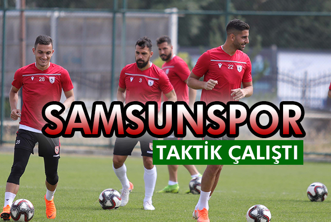 SAMSUNSPOR’DAN TAKTİK ÇALIŞMASI