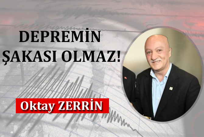 Depremin Şakası Olmaz !