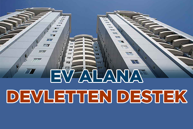 EV ALANA DEVLETTEN DESTEK