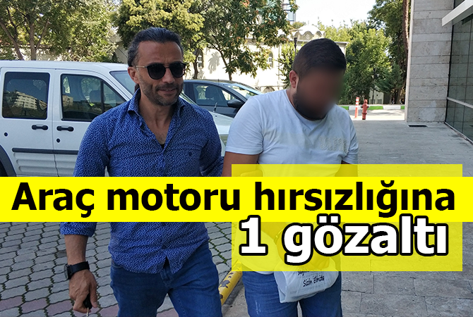 araç motoru hırsızlığına 1 gözaltı