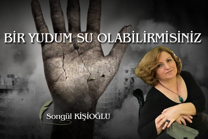 BİR YUDUM SU OLABİLİRMİSİNİZ