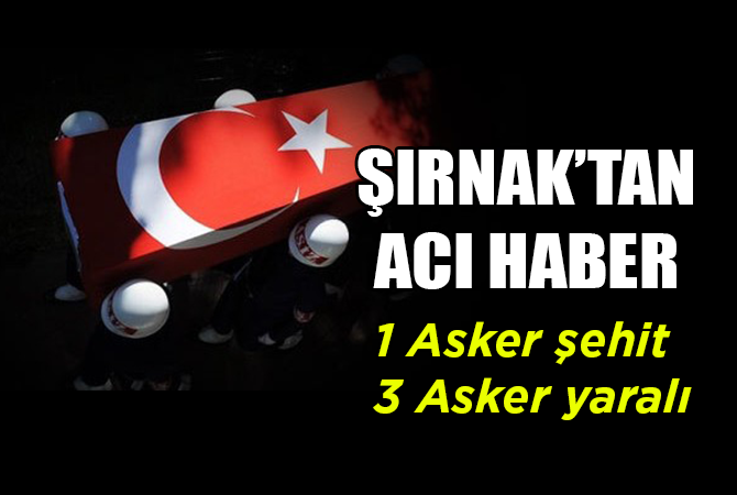 Şırnak’tan Kara Haber Geldi ! Şehit ve Yaralı Askerlerimiz Var