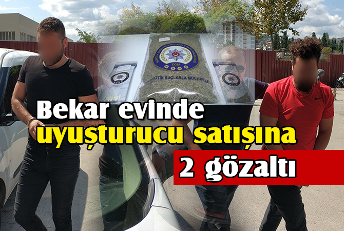 Bekar evinde uyuşturucu satışına 2 gözaltı
