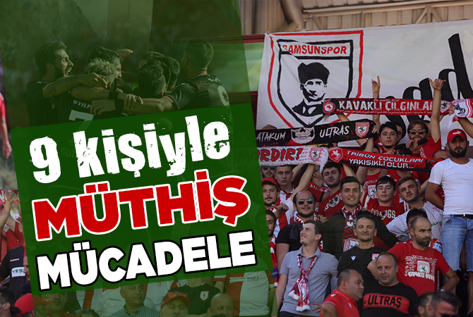 9 kişiyle müthiş mücadele