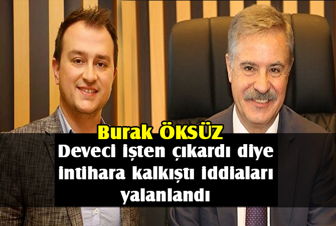 Deveci işten çıkardı diye intihara kalkıştı iddiaları yalanlandı