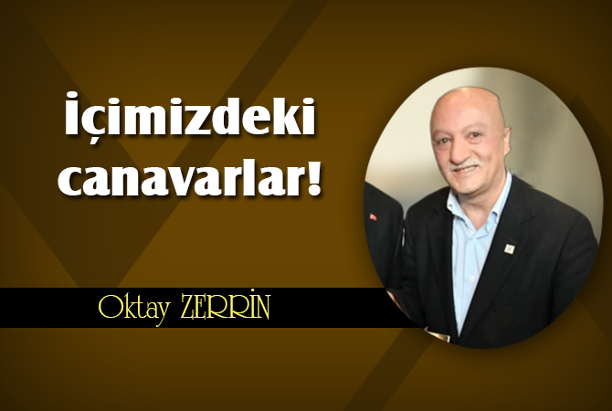 İçimizdeki canavarlar!
