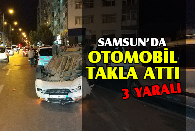 Samsun’da otomobil takla attı: 3 yaralı