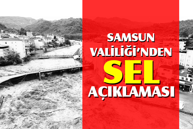 Samsun Valiliğinden “sel” açıklaması