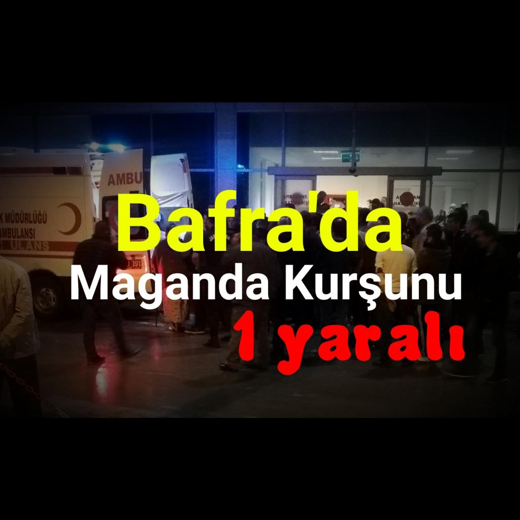 Bafra’da maganda kurşunu