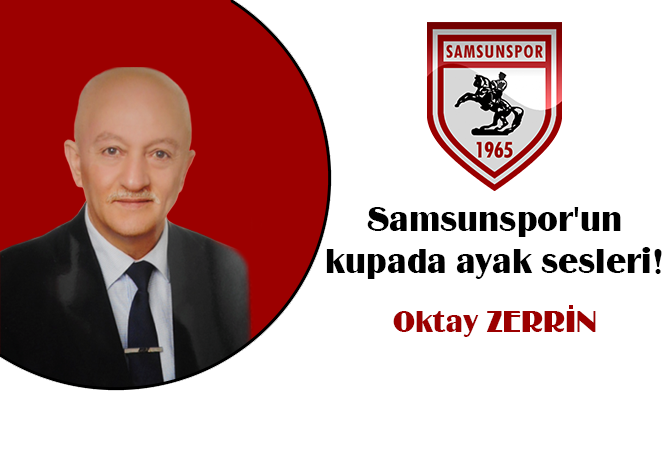 Samsunspor’un kupada ayak sesleri!