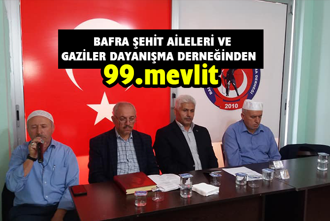 BAFRA ŞEHİT AİLELERİ VE GAZİLER DAYANIŞMA DERNEĞİNDEN 99. mevlit