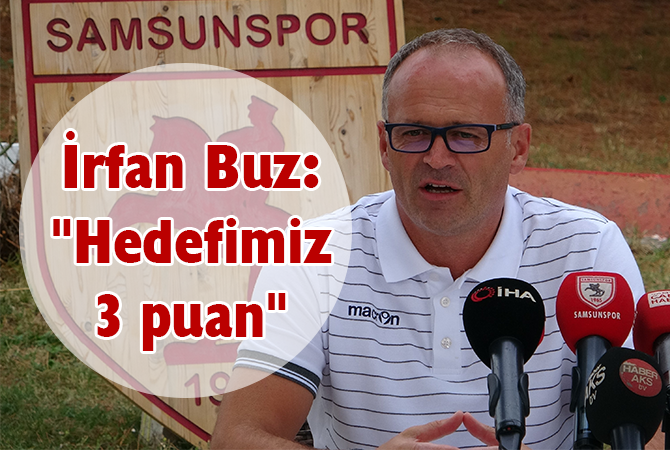 İrfan Buz: “Hedefimiz 3 puan”