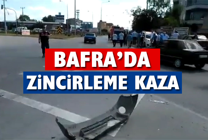 BAFRA’DA ZİNCİRLEME KAZA