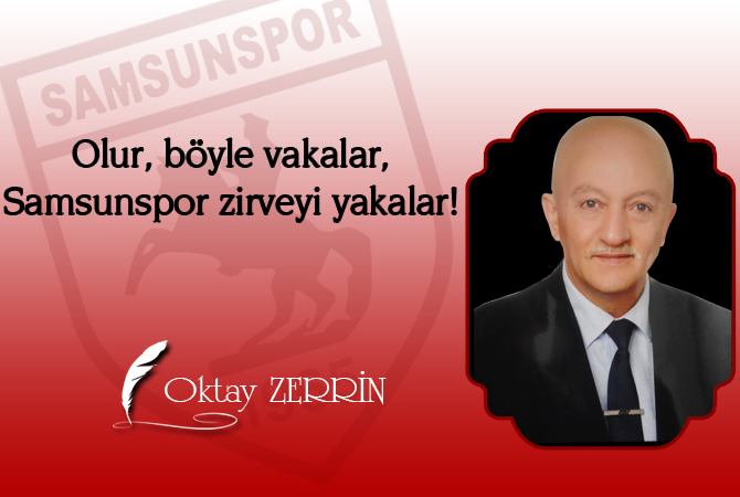Olur, böyle vakalar, Samsunspor zirveyi yakalar!