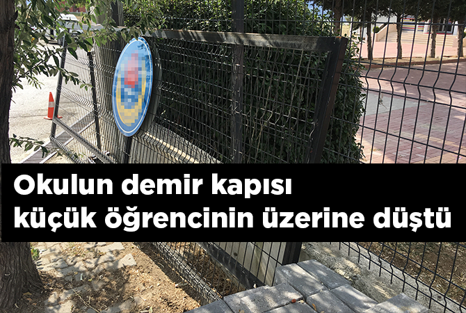  Okulun bahçe demir kapısı küçük öğrencinin üzerine düştü