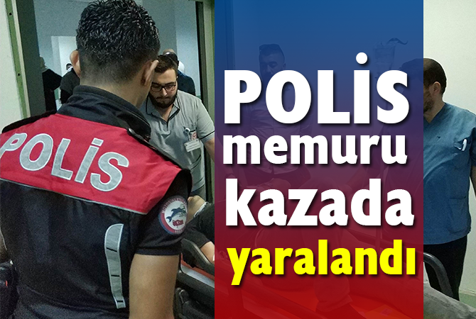 Samsun’da polis memuru kazada yaralandı