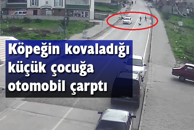 Köpeğin kovaladığı küçük çocuğa otomobil çarptı