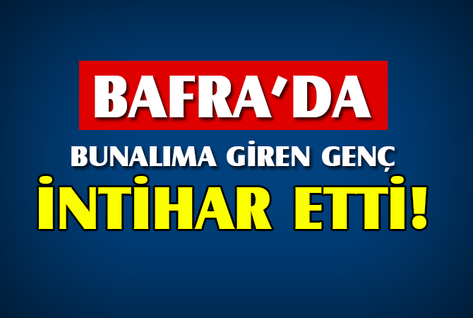 Bafra’da intihar