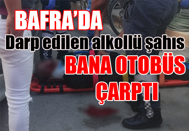 Bafra’da alkollü şahıs darp edildi