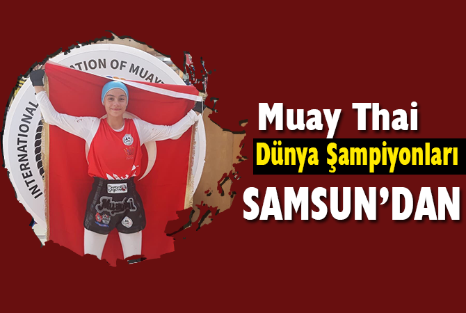Samsunlu 2 genç kız dünya muaythai şampiyonu oldu