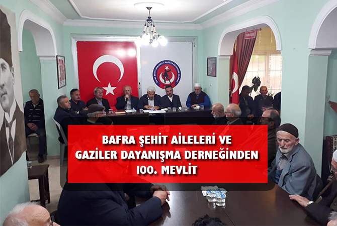 BAFRA ŞEHİT AİLELERİ VE GAZİLER DAYANIŞMA DERNEĞİNDEN 100. MEVLİT