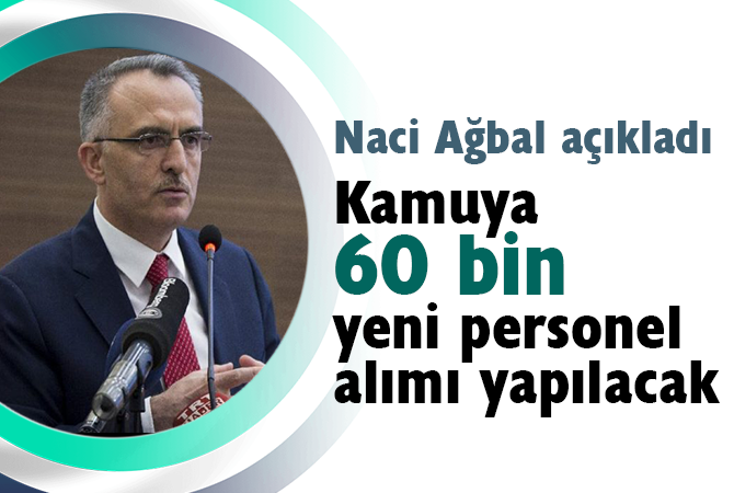 Naci Ağbal açıkladı! 2020 yılında kamuya 60 bin yeni personel alımı yapılacak